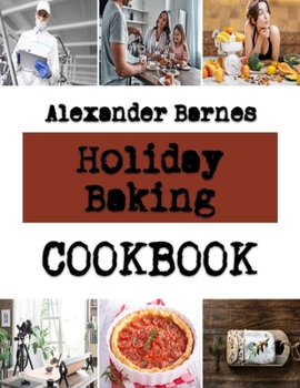 Paperback Holiday Baking: Your Complete Guide to amazingCookies Book