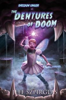 Paperback Sheldon Unger Vs the Dentures of Doom Book