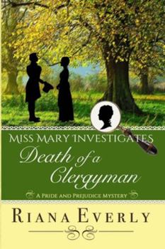 Death of a Clergyman: A Pride and Prejudice Mystery (Miss Mary Investigates) - Book #1 of the Miss Mary Investigates