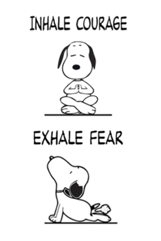 Paperback Inhale Courage Exhale Fear: A Gratitude Journal to Win Your Day Every Day, 6X9 inches, Funny Yoga Snoopy Quote on White matte cover, 111 pages (Gr Book