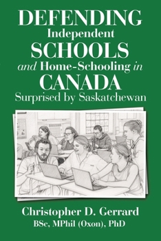 Paperback Defending Independent Schools and Home-Schooling in Canada: Surprised by Saskatchewan Book