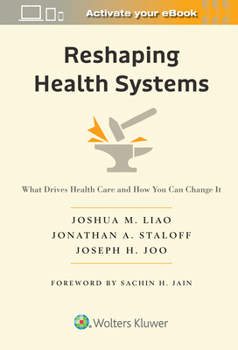 Paperback Reshaping Health Systems: What Drives Health Care and How You Can Change It Book