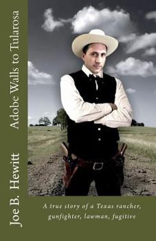 Paperback Adobe Walls to Tularosa: True Story of a Texas Rancher, Gunman, Lawman Book