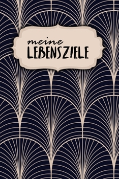 Meine Lebensziele: Notizbuch | Blanko Gepunktet |120 Seiten | A5 | Notebook | Diary | Bucket List | Things To Do | Erleben | Meine Ziele | Ziele ... | Motiv: Klassisch Modern (German Edition)