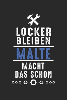 Locker bleiben Malte macht das schon: Handwerker Mechaniker Schrauber Bastler und Hausmeister Geschenk Notizbuch liniert DIN A5 - 120 Seiten für ... Schreibheft Planer Tagebuch (German Edition)