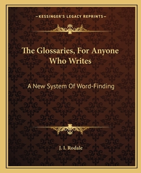 Paperback The Glossaries, For Anyone Who Writes: A New System Of Word-Finding Book