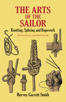 Paperback The Arts of the Sailor: Knotting, Splicing and Ropework Book