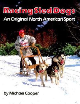 Hardcover Racing Sled Dogs: An Original North American Sport Book