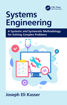 Hardcover Systems Engineering: A Systemic and Systematic Methodology for Solving Complex Problems Book