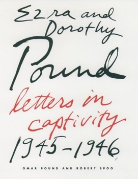 Hardcover Ezra and Dorothy Pound: Letters in Captivity, 1945-46 Book