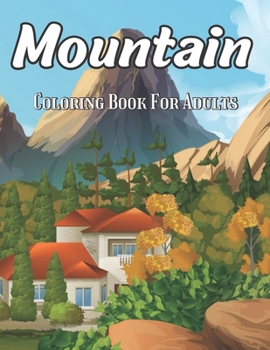 Paperback Mountain Coloring Book For Adults: An Adults coloring book Mountain Design Relief Stress Book