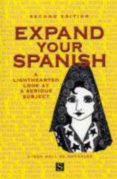 Paperback Expand Your Spanish : A Lighthearted Look at a Serious Subject Book