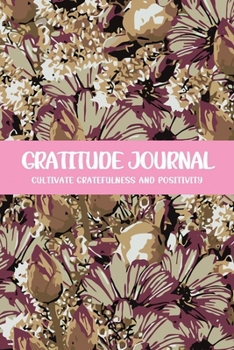 Paperback Gratitude Journal Cultivate Gratefulness and Positivity: Brown Daisy Book