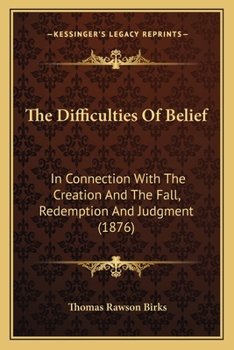 Paperback The Difficulties Of Belief: In Connection With The Creation And The Fall, Redemption And Judgment (1876) Book