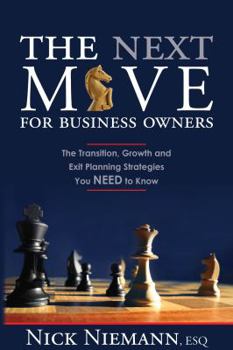 Paperback The Next Move For Business Owners: The Transition, Growth and Exit Planning Strategies You Need to Know Book