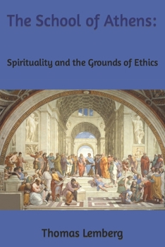 Paperback The School of Athens: Spirituality and the Grounds of Ethics Book