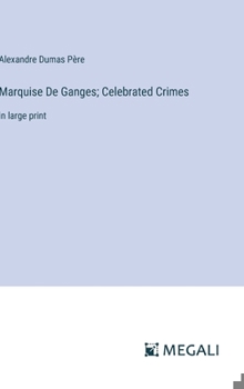 Hardcover Marquise De Ganges; Celebrated Crimes: in large print Book