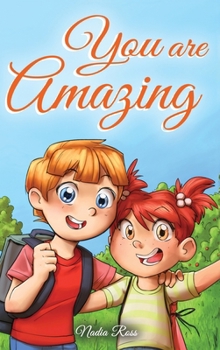 Hardcover You are Amazing: A Collection of Inspiring Stories about Friendship, Courage, Self-Confidence and the Importance of Working Together Book