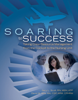 Paperback Soaring to Success: Taking Crew Resource Management from the Cockpit to the Nursing Unit Book