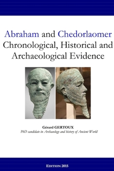 Paperback Abraham and Chedorlaomer: Chronological, Historical and Archaeological Evidence Book