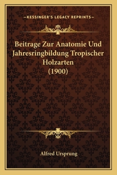 Paperback Beitrage Zur Anatomie Und Jahresringbildung Tropischer Holzarten (1900) [German] Book