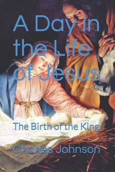 Paperback A Day in the Life of Jesus ': The Birth of the King ' Book