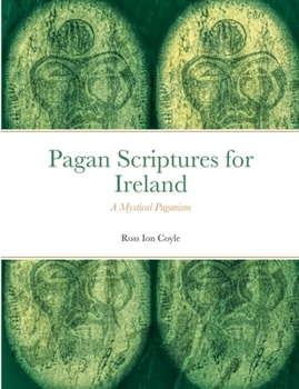 Paperback Pagan Scriptures for Ireland: A Mystical Paganism Book