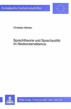 Sprachtheorie Und Sprachpolitik Im Neokonservatismus: Kulturrevolutionaere Tendenzen Der Politischen Rechten in Der Brd