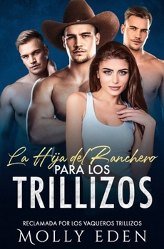 La Hija del Ranchero para los Trillizos (Reclamada por los Vaqueros Trillizos) (Spanish Edition)