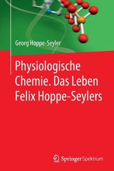 Physiologische Chemie. das Leben Felix Hoppe-Seylers