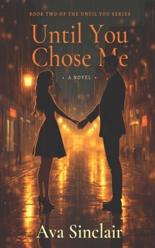 Paperback Until You Chose Me: Book Two of the Until You Series Book
