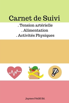 Paperback Carnet de Suivi - Tension Artérielle . Alimentation . Activités Physiques [French] Book