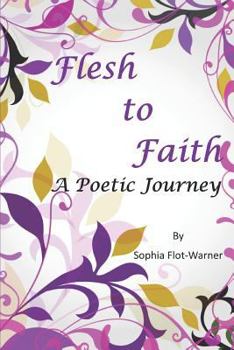 Paperback Flesh to Faith: A Poetic Journey Book