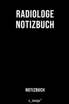 Notizbuch für Radiologen / Radiologe / Radiologin: Originelle Geschenk-Idee  [120 Seiten liniertes blanko Papier] (German Edition)