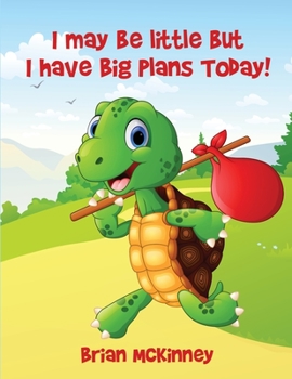 Paperback I May Be Little But I Have Big Plans Today! Book