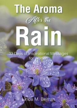Paperback The Aroma After the Rain: 33 Days of Inspirational Messages for Women Book