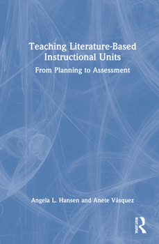 Hardcover Teaching Literature-Based Instructional Units: From Planning to Assessment Book