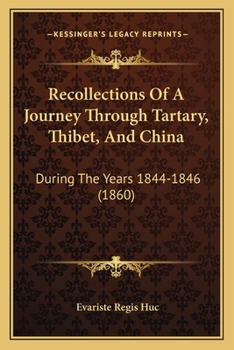 Paperback Recollections Of A Journey Through Tartary, Thibet, And China: During The Years 1844-1846 (1860) Book