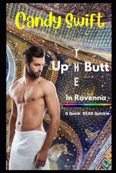Paperback Up The Butt In Ravenna: A Quick Read Quickie Book