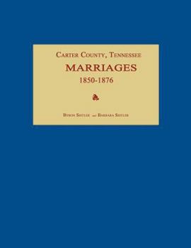 Paperback Carter County, Tennessee, Marriages 1850-1876 Book