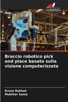 Braccio robotico pick and place basato sulla visione computerizzata (Italian Edition)