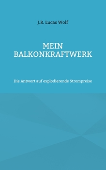 Paperback Mein Balkonkraftwerk: Die Antwort auf explodierende Strompreise [German] Book
