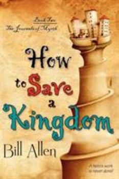 How to Save a Kingdom - Book #2 of the Journals of Myrth