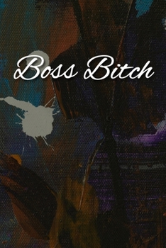 Boss Bitch Notebook: Lined Journal, 120 Pages, 6 x 9, Gag Gift for Strong Woman Journal, Abstract Patinting Matte Finish