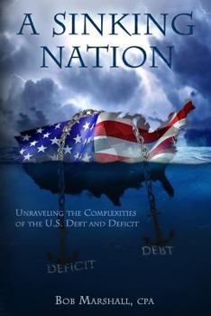 Paperback A Sinking Nation: Unraveling the Complexities of the U.S. Debt and Deficit Book