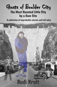 Ghosts of Boulder City: The Most Haunted Little City by a Dam Site (Vegas Phil, Hacker/Investigator)
