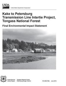 Kake to Petersburg Transmission Line Intertie Project, Tongass National Forest: Final Environmental Impact Statement