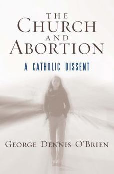 Hardcover The Church and Abortion: A Catholic Dissent Book