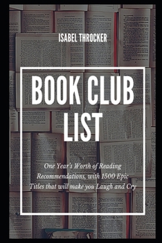 Paperback Book Club List: One Year’s Worth of Reading Recommendations, with 1500 Epic Titles that will make you Laugh and Cry (Book Club Reading List) Book