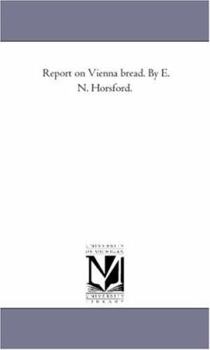 Paperback Report On Vienna Bread. by E. N. Horsford. Book